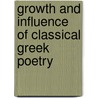 Growth and Influence of Classical Greek Poetry by Sir Richard Claverhouse Jebb