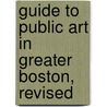 Guide to Public Art in Greater Boston, Revised by Marty Carlock