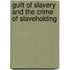 Guilt of Slavery and the Crime of Slaveholding