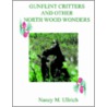 Gunflint Critters And Other North Wood Wonders by Nancy M. Ullrich