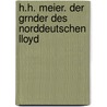 H.H. Meier. Der Grnder Des Norddeutschen Lloyd door Friedrich Hardegen