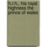 H.R.H., His Royal Highness The Prince Of Wales by F.E. Verney
