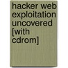 Hacker Web Exploitation Uncovered [with Cdrom] door Marsel Nizamutdinov