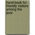 Hand-Book For Friendly Visitors Among The Poor