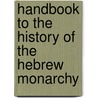 Handbook To The History Of The Hebrew Monarchy door A.R. Whitham