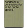 Handbook of Communication in the Public Sphere by Unknown