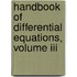Handbook Of Differential Equations, Volume Iii
