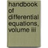 Handbook Of Differential Equations, Volume Iii