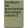 Handbuch Der Griechischen Etymologie, Volume 3 by Leo Meyer