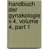 Handbuch Der Gynakologie V.4, Volume 4, Part 1 by Anonymous Anonymous