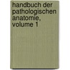 Handbuch Der Pathologischen Anatomie, Volume 1 door August Frster