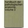 Handbuch Der Pathologischen Anatomie, Volume 3 door Karl Rokitansky