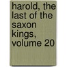 Harold, The Last Of The Saxon Kings, Volume 20 door Baron Edward Bulwer Lytton Lytton