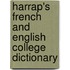 Harrap's French and English College Dictionary