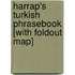 Harrap's Turkish Phrasebook [With Foldout Map]