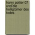 Harry Potter 07 und die Heiligtümer des Todes