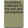 Hazardous Materials In The Soil And Atmosphere door Onbekend