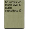 He Knows Too Much Level 6 Audio Cassettess (3) door Maley Alan