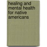 Healing and Mental Health for Native Americans door Nebelkopf Ethan