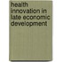 Health Innovation In Late Economic Development