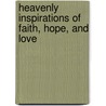 Heavenly Inspirations Of Faith, Hope, And Love door M. Dowd Sandra