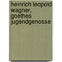 Heinrich Leopold Wagner, Goethes Jugendgenosse