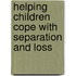 Helping Children Cope With Separation And Loss