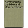 Hermeneutics, The Bible And Literary Criticism by Ann Loades