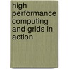 High Performance Computing And Grids In Action door Onbekend