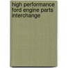 High Performance Ford Engine Parts Interchange by George Reid