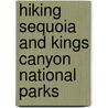 Hiking Sequoia and Kings Canyon National Parks door Laurel Scheidt
