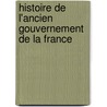 Histoire de L'Ancien Gouvernement de La France door Henri Boulainvilliers