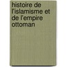 Histoire de L'Islamisme Et de L'Empire Ottoman door L. Garde La De Dieu