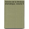Histoire de La Littrature Dramatique, Volume 5 door Jules Gabriel Janin