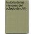Historia de Las Misiones del Colegio de Chilln