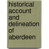 Historical Account and Delineation of Aberdeen door Robert Wilson
