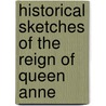 Historical Sketches of the Reign of Queen Anne door Oliphant Margaret