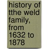 History Of Tthe Weld Family, From 1632 To 1878 door Charlotte Weld Fowler