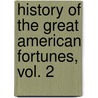History of the Great American Fortunes, Vol. 2 by Gustavus Myers