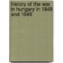 History of the War in Hungary in 1848 and 1849