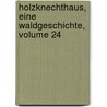 Holzknechthaus, Eine Waldgeschichte, Volume 24 door Peter Rosegger