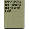 Homo ludens - Der Ursprung der Kultur im Spiel by Rebecca Müller