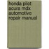 Honda Pilot Acura Mdx Automotive Repair Manual