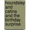 Houndsley and Catina and the Birthday Surprise door James Howe