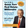 How To Be A Quick Turn Real Estate Millionaire by Ron LeGrand