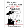 How To Get What You Want From Your Man Anytime door Susan Sheppard