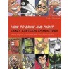 How to Draw and Paint Crazy Cartoon Characters door Vincent Woodcock