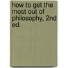 How to Get the Most Out of Philosophy, 2nd Ed. door Douglas J. Soccio