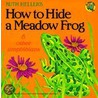How to Hide a Meadow Frog and Other Amphibians door Ruth Heller