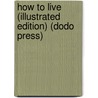How to Live (Illustrated Edition) (Dodo Press) by Irving Fisher